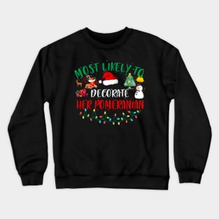 Most Likely To Decorate Her Pomeranian Funny Christmas Gifts Crewneck Sweatshirt